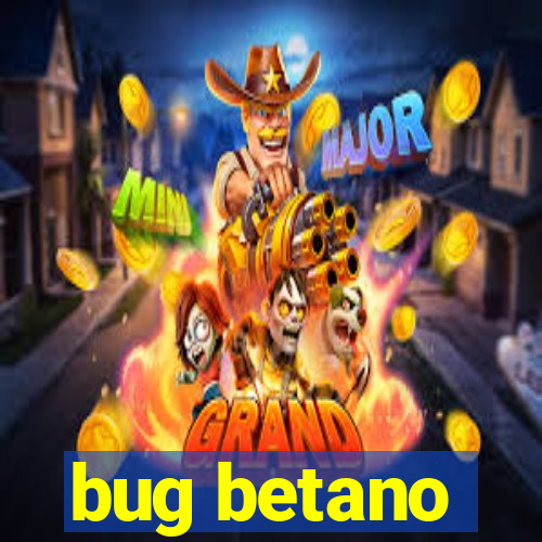 bug betano