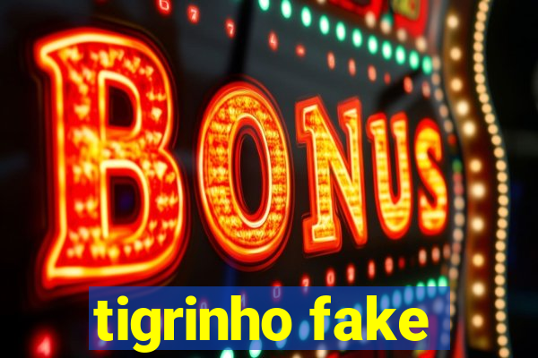 tigrinho fake