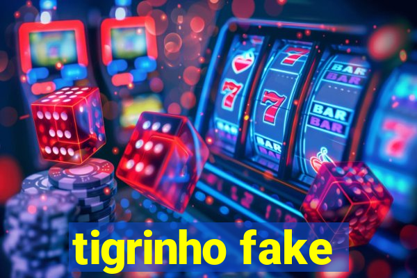 tigrinho fake
