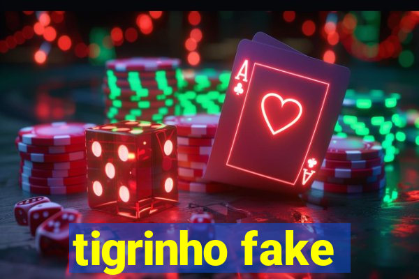 tigrinho fake