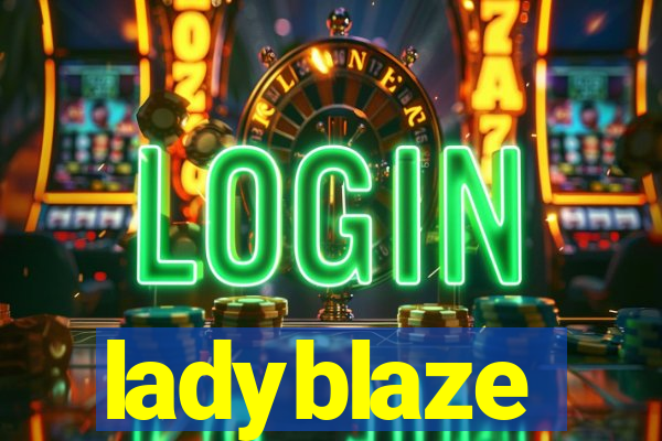 ladyblaze