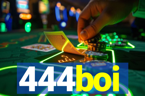 444boi