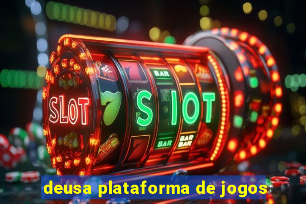 deusa plataforma de jogos