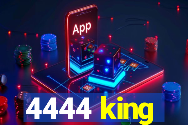 4444 king