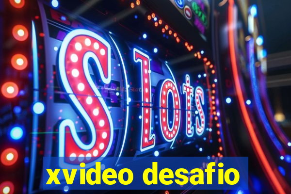 xvideo desafio