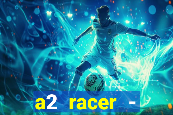 a2 racer - riscando o asfalto filme completo dublado download