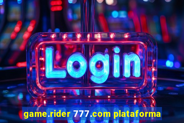 game.rider 777.com plataforma
