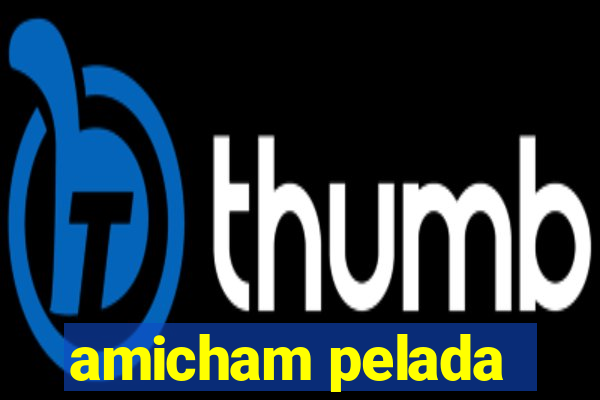 amicham pelada