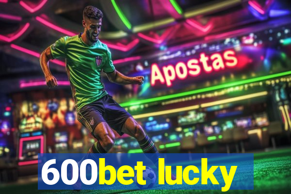 600bet lucky