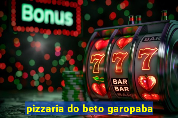 pizzaria do beto garopaba