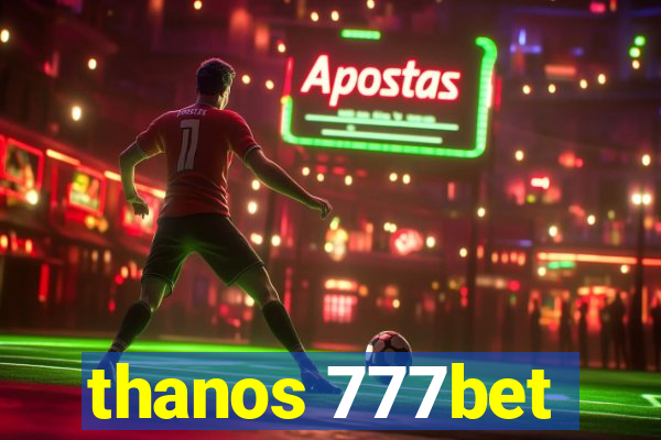 thanos 777bet