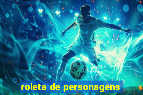 roleta de personagens