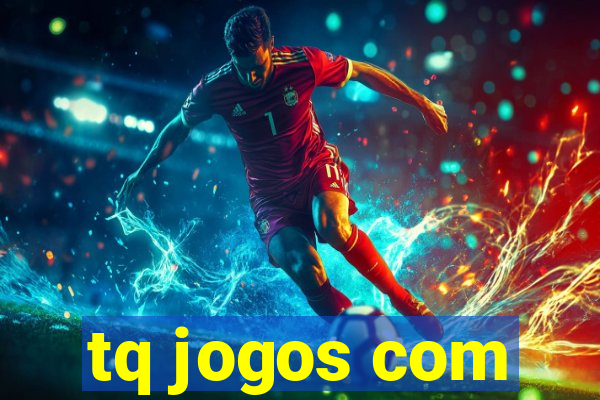 tq jogos com