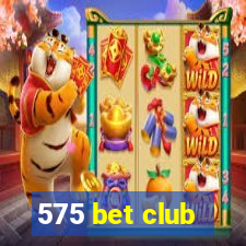 575 bet club