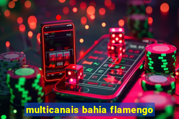 multicanais bahia flamengo