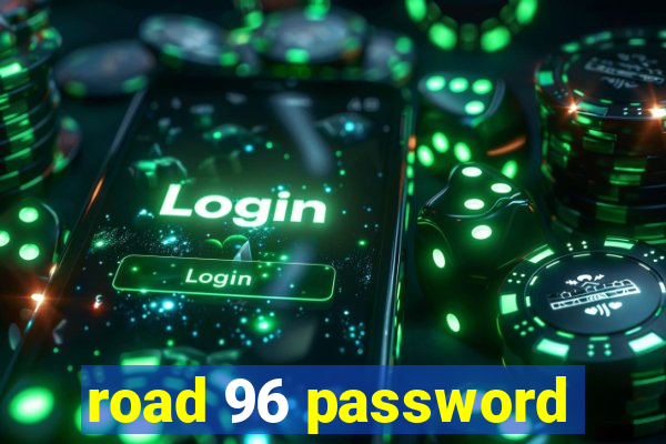 road 96 password