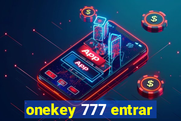 onekey 777 entrar