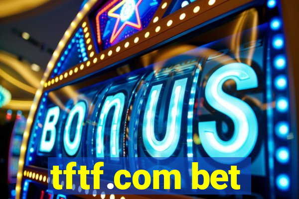 tftf.com bet