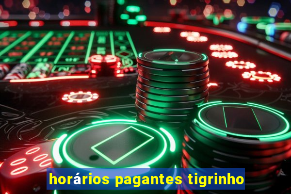 horários pagantes tigrinho