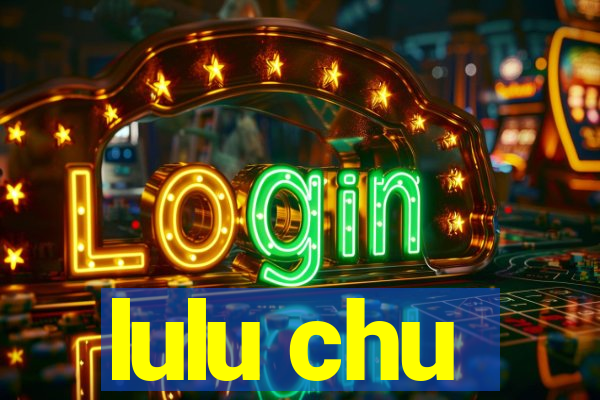 lulu chu