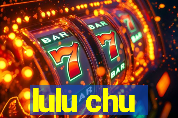 lulu chu