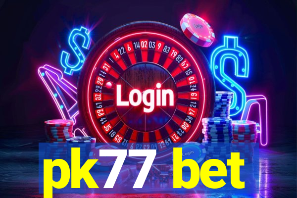 pk77 bet