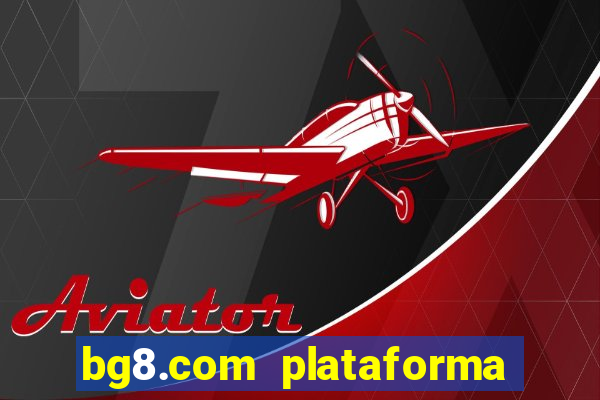 bg8.com plataforma paga mesmo