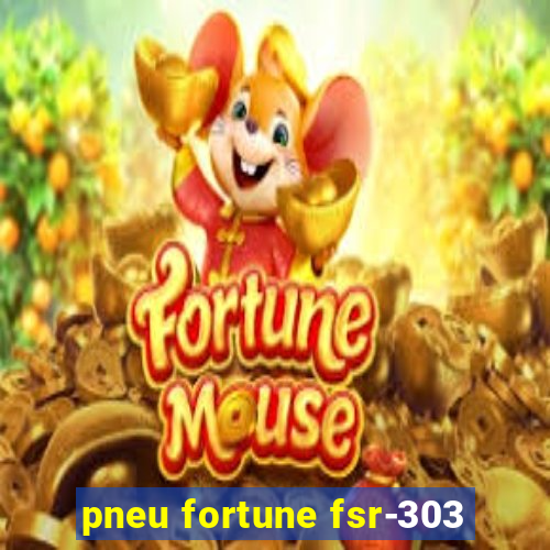 pneu fortune fsr-303