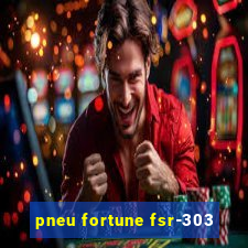 pneu fortune fsr-303