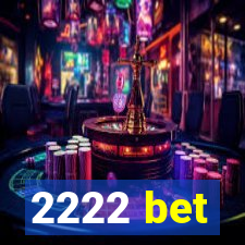 2222 bet