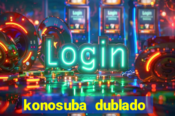konosuba dublado animes online games