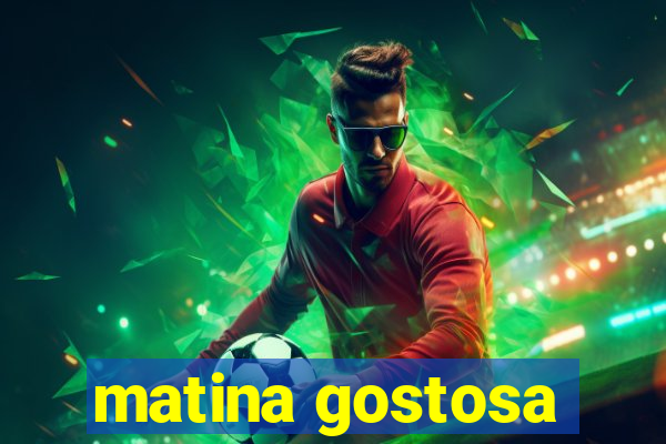 matina gostosa