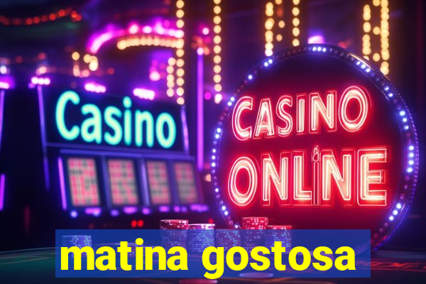 matina gostosa