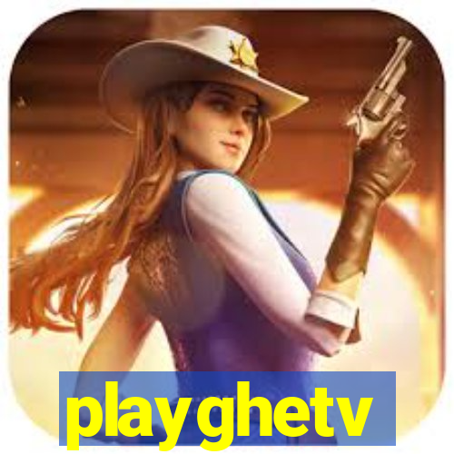 playghetv