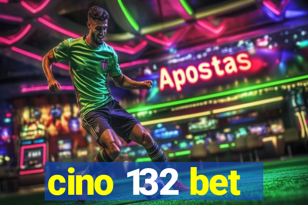 cino 132 bet
