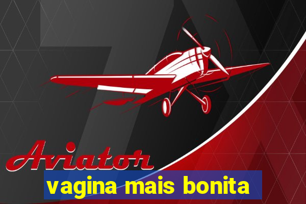vagina mais bonita