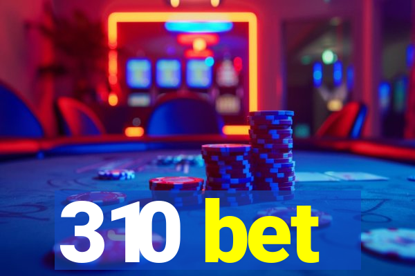 310 bet