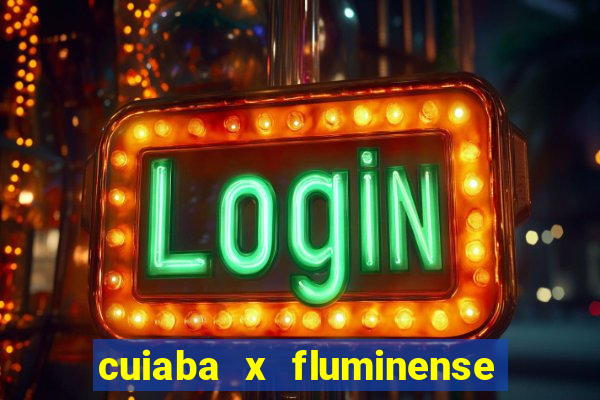 cuiaba x fluminense ao vivo