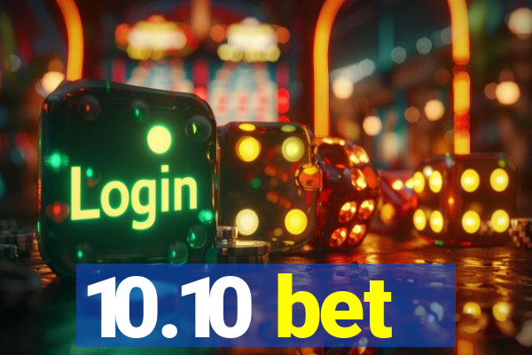 10.10 bet