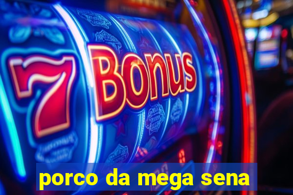 porco da mega sena
