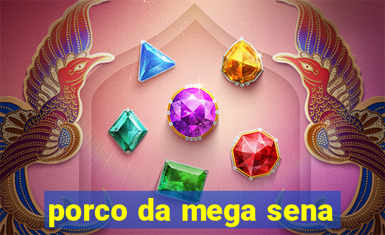 porco da mega sena