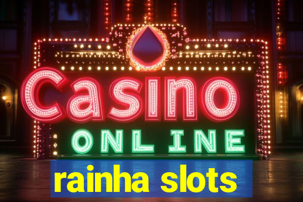 rainha slots