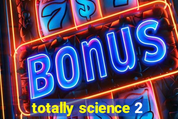 totally science 2