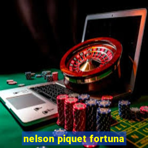 nelson piquet fortuna