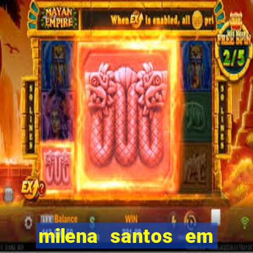 milena santos em vizinhas gostosas