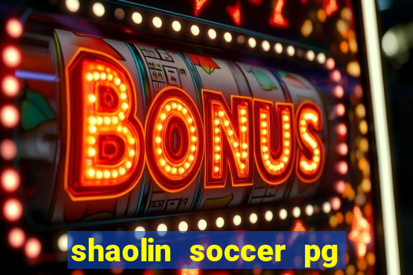 shaolin soccer pg soft demo
