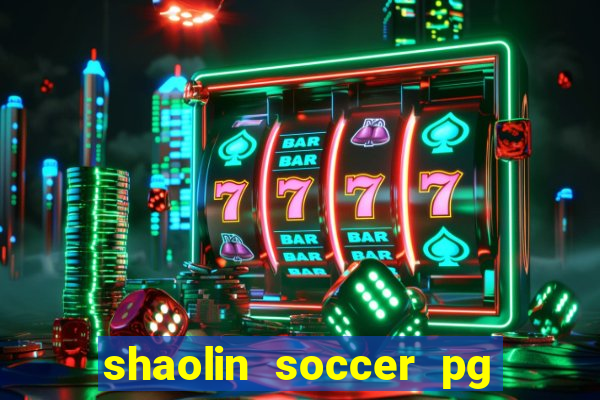 shaolin soccer pg soft demo