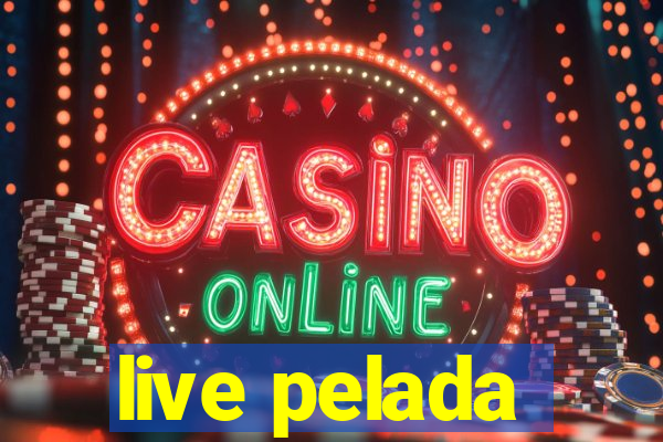 live pelada