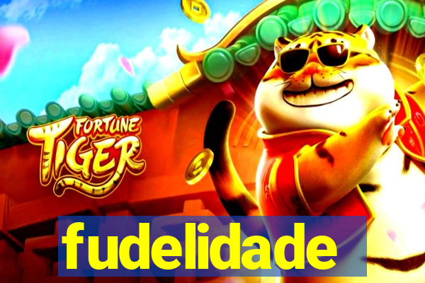 fudelidade