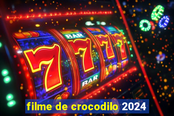filme de crocodilo 2024